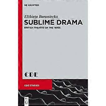 Sublime Drama British Theatre of the 1990s
