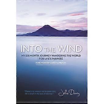 Into The Wind My Six-month Journey Wandering The World For Lifes Purpose - Jake Ducey - Paperback - en Book