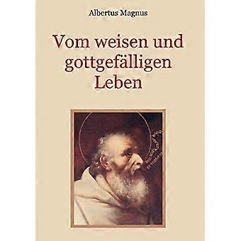 Vom Weisen Und Gottgeflligen Leben Das Ist Von Der Unterscheidung Der Wahrhaf - Books on Demand GmbH