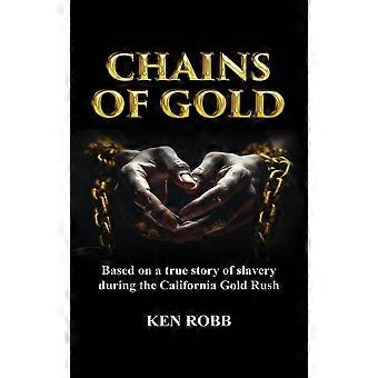 Chains of gold based on a true story of slavery during the california gold rush