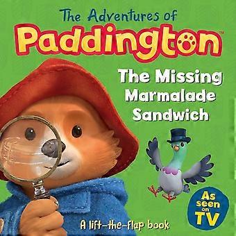 The adventures of paddington - the missing marmalade sandwich a lift-the-flap book