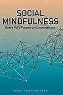 Social mindfulness being fully present in conversations