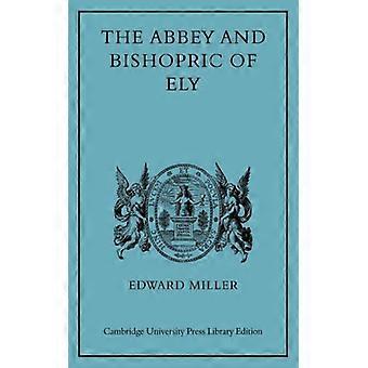The Abbey And Bishopric Of Ely - Edward Miller - Paperback - English Book - History