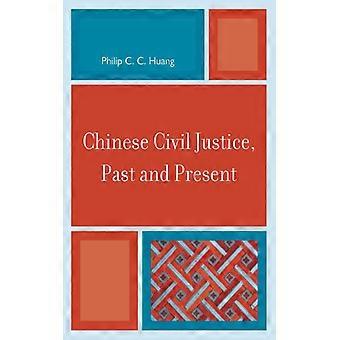 Justiça Civil Chinesa: Passado e Presente - Philip C. C. Huang - Brochura - Livro em Inglês - História