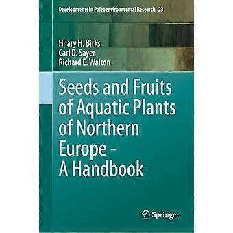 Seeds and Fruits of Aquatic Plants of Northern Europe A Handbook