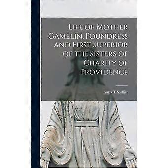 Life Of Mother Gamelin Foundress And First Superior Of The Sisters Of Charity - Anna T Sadlier - Hardcover - en Book