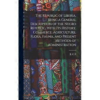 The Republic Of Liberia Being A General Description Of The Negro Republic - R C. F. 1866-1956 Maugham - Paperback - English Book - History