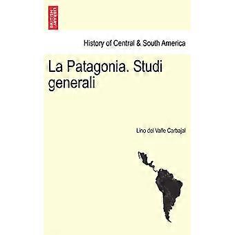 La Patagonia. Studi Generali. Serie Terza - Lino del Valle Carbajal - Paperback - English Book - History
