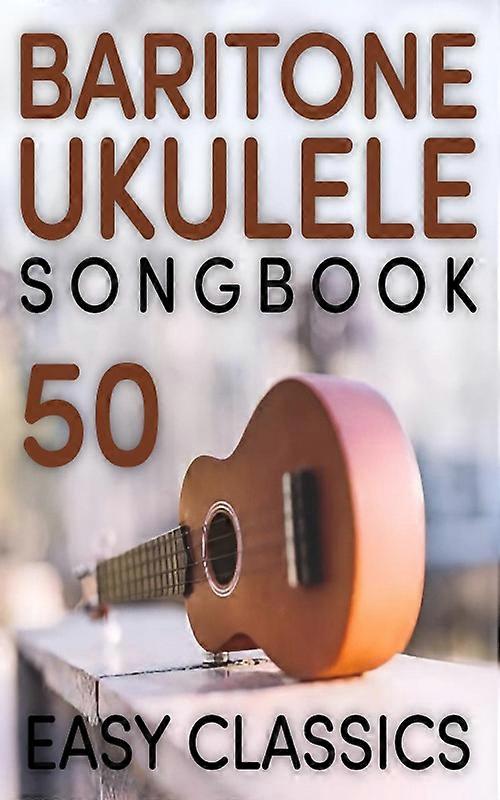 Baritone Ukulele Songbook 50 Easy Classics
