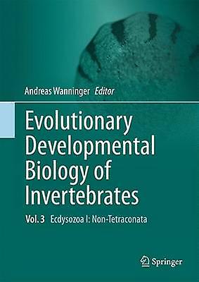 Evolutionary Developmental Biology of Invertebrates 3 by Edited by Andreas Wanninger