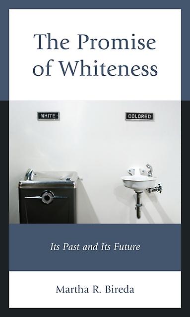 The Promise Of Whiteness by Martha R. Bireda Hardback Book