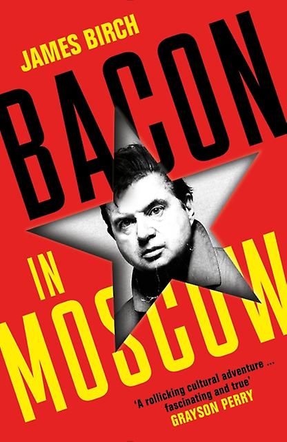 Bacon i Moskva - James Birch