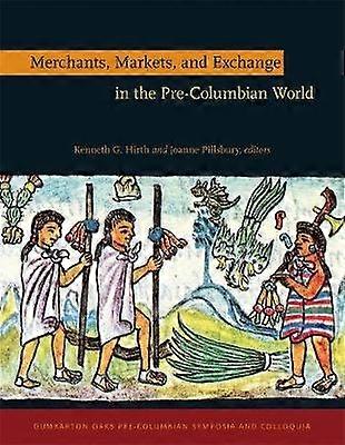 Merchants Markets and Exchange in the Pre-Columbian World