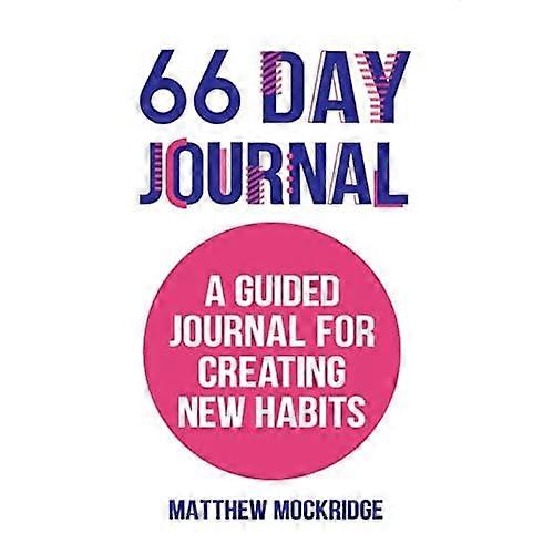 66 Day Journal: A Guided Journal for Creating New Habits