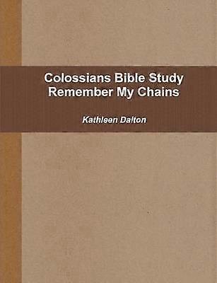 Colossians Bible Study Remember My Chains