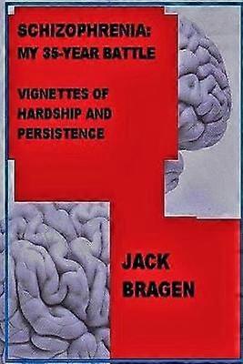 Schizophrenia: My 35-Year Battle