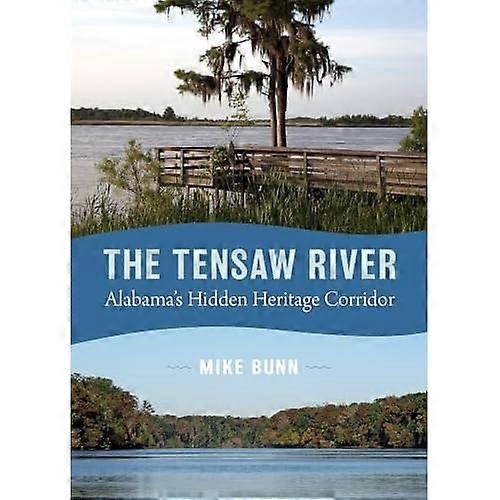 Tensaw River : Alabama's Hidden Heritage Corridor