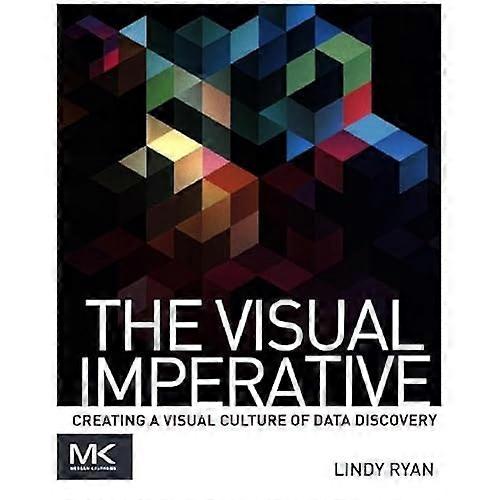 The Visual Imperative: Creating a Visual Culture of Data Discovery