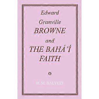Edward Granville Browne And The Baha'i Faith - Balyuzi, Hasan, M - Paperback - en Book