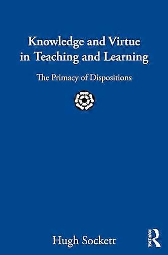 Knowledge and Virtue in Teaching and Learning