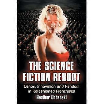 Die Science-Fiction-Reboot: Canon, Innovation und Fandom in Standardarbeits-Franchises