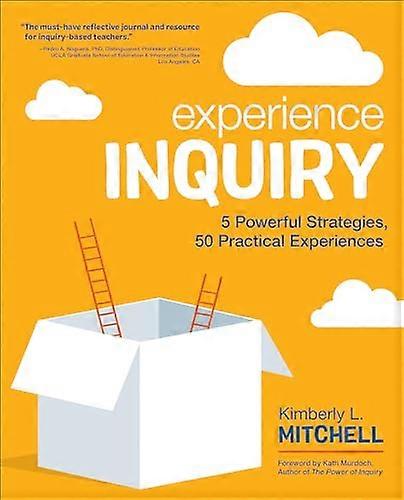Experience Inquiry: 5 Powerful Strategies, 50 Practical Experiences (Corwin Teaching Essentials)