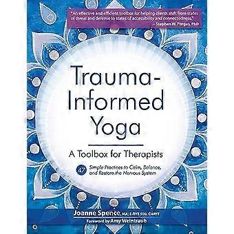Trauma-geïnformeerde yoga: een gereedschapskist voor therapeuten: 47 oefeningen om het zenuwstelsel te kalmeren, in evenwicht te brengen en te herstellen