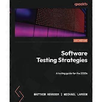 Softwareteststrategien: Ein Testleitfaden für die 2020er Jahre
