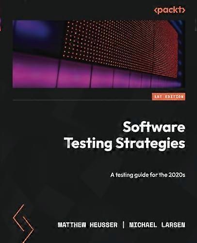 Software Testing Strategies: A testing guide for the 2020s