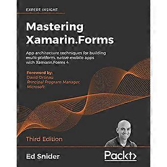 Xamarin.Forms meistern – Dritte Auflage: App-Architekturtechniken für die Entwicklung plattformübergreifender, nativer mobiler Apps mit Xamarin.Forms