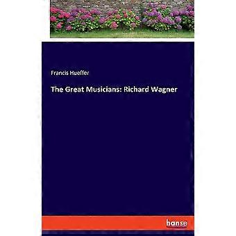 The great musicians richard wagner