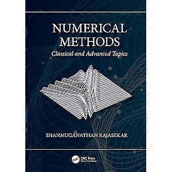 Numerical Methods Classical and Advanced Topics