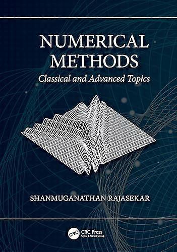 Numerical Methods Classical and Advanced Topics