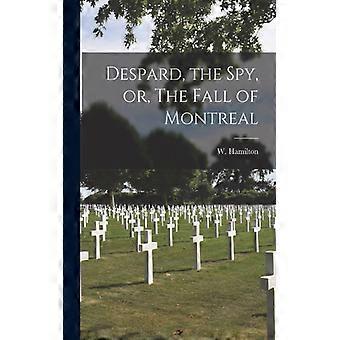 Despard The Spy Or The Fall Of Montreal - W. Hamilton - Paperback - English Book - History