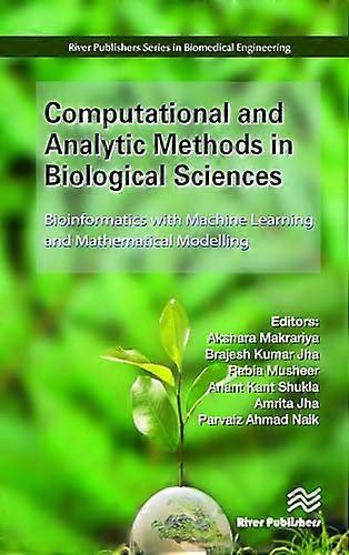 Computational and Analytic Methods in Biological Sciences Bioinformatics with Machine Learning and Mathematical Modelling