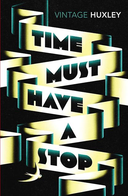Time Must Have A Stop - Aldous Huxley
