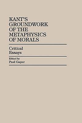 Kants Groundwork Of The Metaphysics Of Morals by Paul Guyer Paperback Book