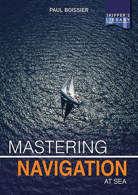 Mastering Navigation At Sea - Paul Boissier
