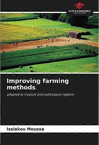 Improving Farming Methods - Issiakou Moussa - Botany and plant sciences - Our Knowledge Publishing - Paperback