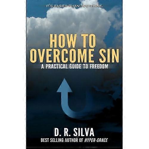 How to Overcome Sin: A Practical Guide to Freedom