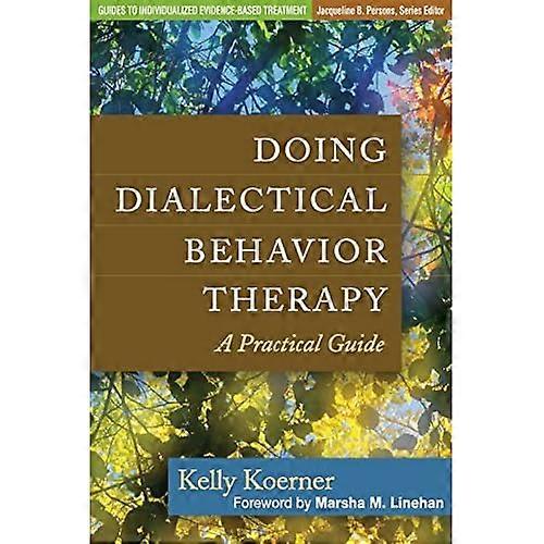 Doing Dialectical Behavior Therapy: A Practical Guide