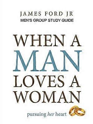 when a man loves a woman - men's group study guide