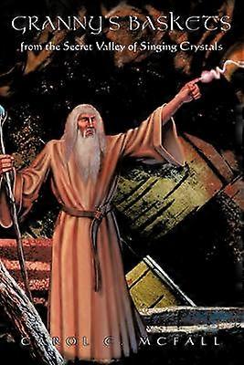 Granny's Baskets From the Valley of Singing Crystals