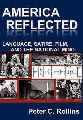 America Reflected Language Satire Film and the National Mind
