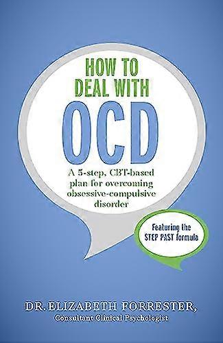 How to Deal with OCD: A 5 step CBT based plan for overcoming obsessive compulsive disorder