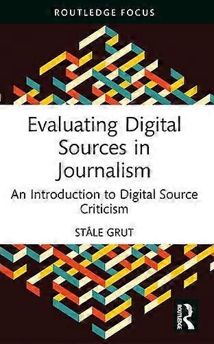 Evaluating Digital Sources In Journalism by Stale Grut Paperback
