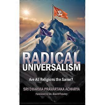 Radical Universalism Are All Religions The Same - Dharma Pravartaka Acharya - Paperback - en Book