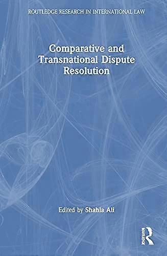 Comparative and Transnational Dispute Resolution