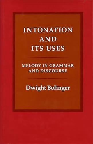 Intonation and Its Uses: Melody in Grammar and Discourse