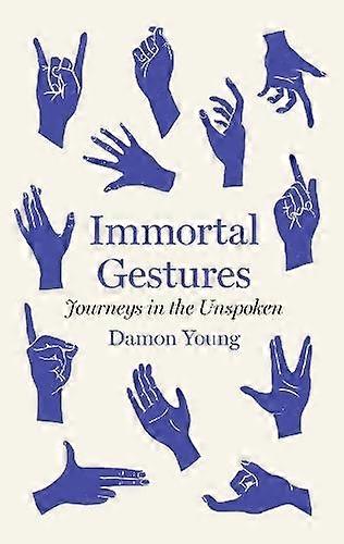 Immortal Gestures - Damon Young - Communication studies - Scribe Publications - Hardback